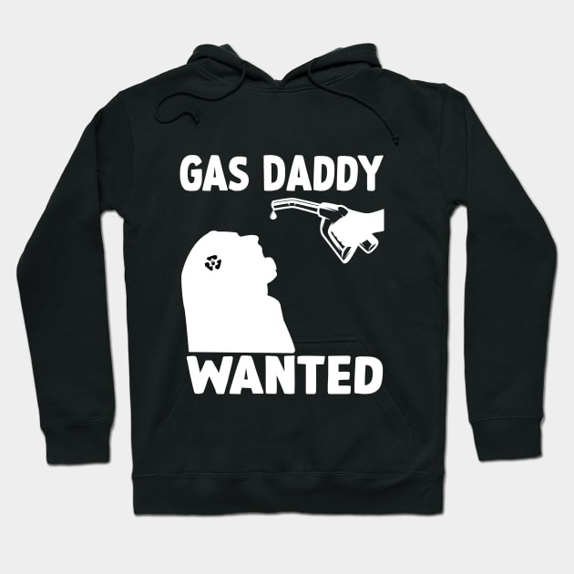 Gas daddy wanted Hoodie by Dope_Design